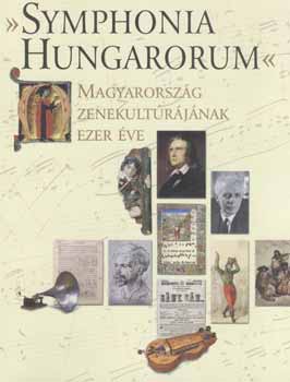 KRPTI JNOS - Symphonia Hungarorum - Magyarorszg zenekultrjnak ezer ve