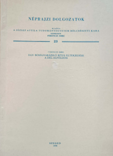 Ferenczi Imre - Egy b�s�gvar�zsl� r�tus elterjed�se a D�l-Alf�ld�n
