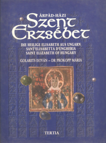 Dr. Prokopp Mria, Golarits Istvn - rpd-Hzi Szent Erzsbet (Tbbnyelv, nagymret album)