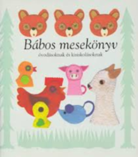Pajor-Gyulai Károlyné - Bábos mesekönyv óvodásoknak és kisiskolásoknak