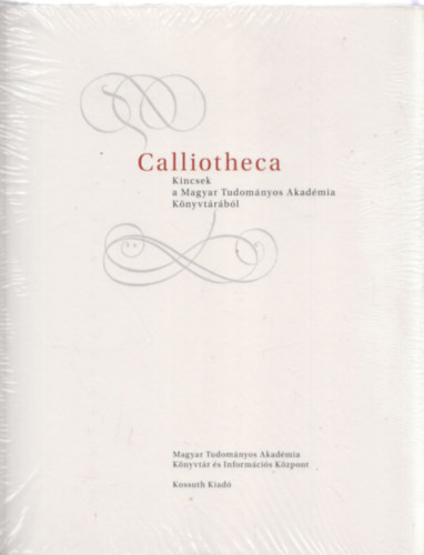 Calliotheca (Kincsek a Magyar Tudom�nyos Akad�mia K�nyvt�r�b�l)