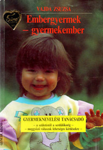 Vajda Zsuzsa - Embergyermek-gyermekember -Gyermeknevelsi tancsad