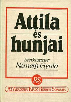 Nmeth Gyula (szerk.) - Attila s hunjai (reprint)