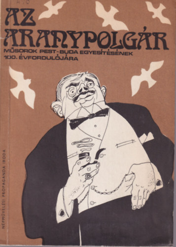 Lovik K�roly, Oby Gyula - Az aranypolg�r - M�sorok Pest-Buda egyes�t�s�nek 100. �vfordul�j�ra - Sz�nj�tsz�k Kisk�nyvt�ra 155. sz.