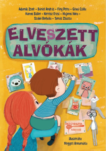 Harcos Blint, Kertsz Erzsi, Gvai Csilla, Finy Petra, Dniel Andrs, Adamik Zsolt, Majoros Nra, Szab Borbla, Tams Zsuzsa - Elveszett alvkk