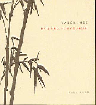 Varga Imre - Halj meg, hogy élhess!