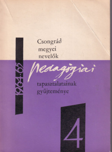 Dr. Vida Zoltn (szerk.) - Csongrd megyei nevelk pedaggiai  tapasztalatinak gyjtemnye 1964-65 IV.
