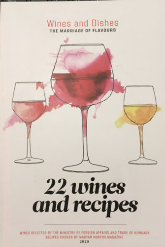 Madary Orsolya-Smegi Nomi (szerk.) - 22 Wines and Recipes (Wines and Dishes - The Marriage of Flavours)