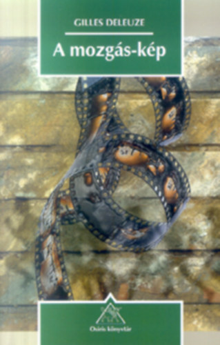 Gilles Deleuze - A mozgás-kép