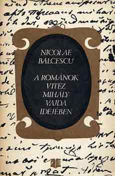 N. Blcescu - A romnok vitz Mihly vajda idejben