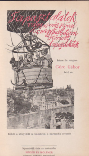 Gre Gbor  (Grdonyi Gza) - Tapasztalatok (vagyis ms szval: az nagy killtson szrztt tapasztalatok)