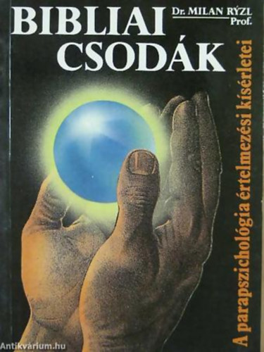 Dr. Milan Ryzl - Bibliai csodk: A parapszicholgia rtelmezsi ksrletei