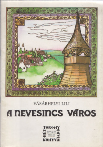 Vsrhelyi Lili - A Nevesincs vros - A kirlly lett vargalegny