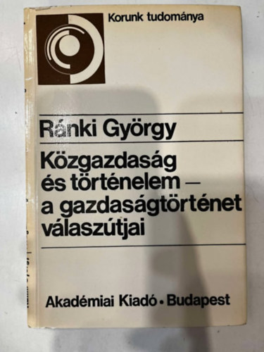 Ránki György - Közgazdaság és történelem- a gazdaságtörténet válaszútjai - dedikált
