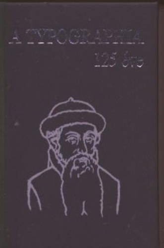 Haiman Gy�rgy (szerk.) - A typographia 125 �ve (sz�mozott)- minik�nyv