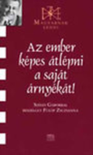 F�l�p Zsuzsanna - Az ember k�pes �tl�pni a saj�t �rny�k�t! - Sz�les G�borral besz�lget F�l�p Zsuzsanna (Magyarnak lenni)