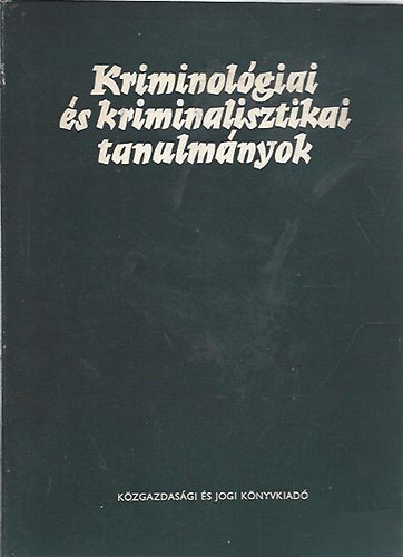Dr. Gdny Jzsef (szerk.) - Kriminolgiai s kriminalisztikai tanulmnyok 13.