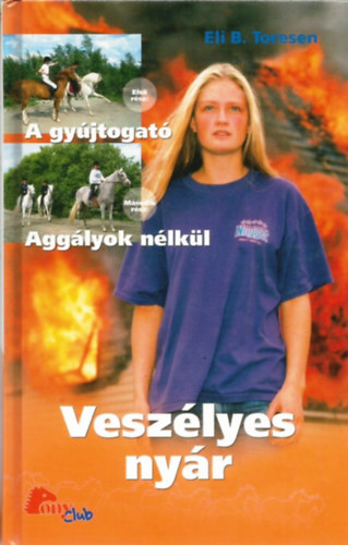 Eli B. Toresen - Vesz�lyes ny�r: I. A gy�jtogat� - II. Agg�lyok n�lk�l (PonyClub)