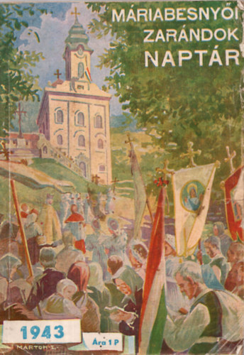 P. B�g�zy Vilmos (szerk.) - M�riabesny�i zar�ndok napt�r 1943