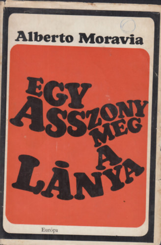 Moravia Alberto - Egy asszony meg a lnya