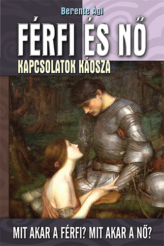 Berente gi - Frfi s n -  Kapcsolatok kosza.  Mit akar a frfi? Mit akar a n?