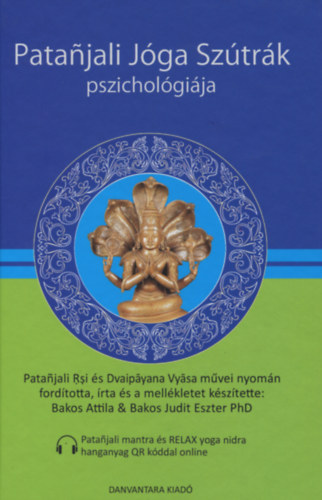 Bakos Attila, Bakos Judit Eszter Ph.D - Patanjali Jga Sztrk Pszicholgija + online hanganyaggal