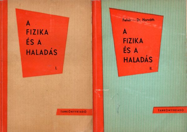 Feh�r Imre, Dr Horv�th �rp�d - A fizika �s a halad�s I-II.
