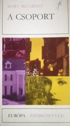 Mary McCarthy, Köves Béla (szerk.), Dezsényi Katalin (ford.) - A csoport (Európa Zsebkönyvek 180)