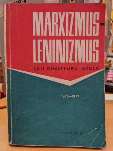 Tomori Lajos (szerk.) - Marxizmus-Leninizmus esti középfokú iskola 1976-1977