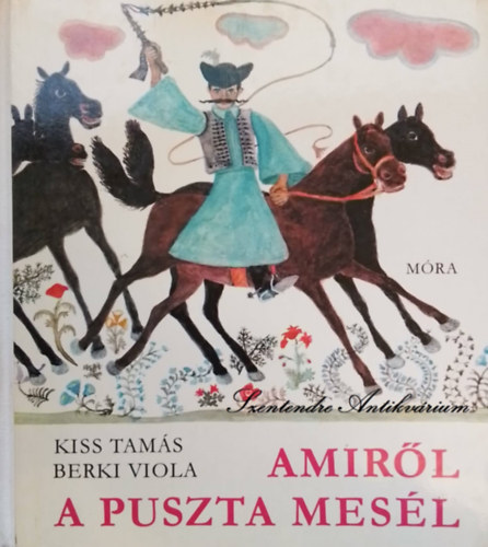 Kiss Tams, Berki Viola (ill.) - Amirl a puszta mesl - Berki Viola Rajzaival (Blcs Bagoly sorozat; Sajt kppel!)