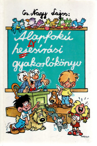 CS. Nagy Lajos - Alapfokú helyesírási gyakorlókönyv 3-8. osztály