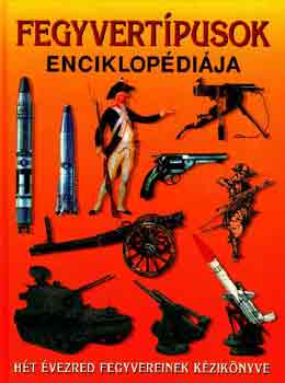 Reviczky Béla (szerk.) - Fegyvertípusok enciklopédiája