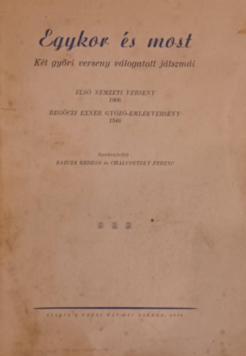 Barcza Gedeon  Chalupetzky Ferenc: - Egykor s most -  Kt gyri verseny vlogatott jtszmi - Els nemzeti verseny 1906