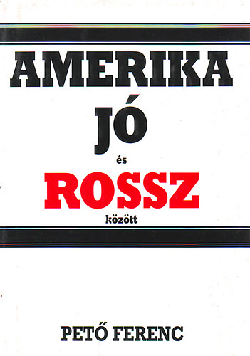 Pet Ferenc - Amerika j s rossz kztt