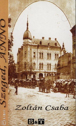 Zolt�n Csaba - Szeged, ANNO