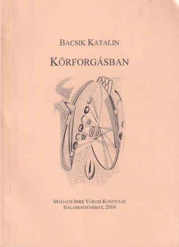 Bacsik Katalin - Körforgásban