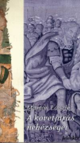 M�rton L�szl� - A k�vetj�r�s neh�zs�gei