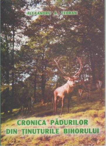 Alexandru A. Reoran - Cronica padurilor din tinuturile bihorului