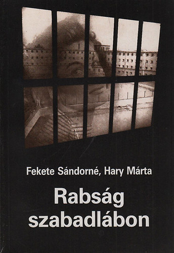 Fekete Sndorn, Hary Mrta - Rabsg szabadlbon (Dediklt)
