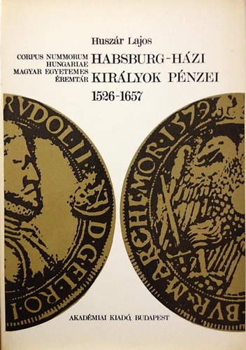 Husz�r Lajos - Habsburg-h�zi kir�lyok p�nzei 1526-1657