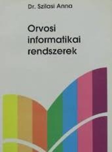 Dr. Szilasi Anna - Orvosi informatikai rendszerek