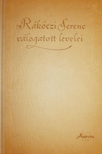 Kpeczi Bla (fszerk) - II. Rkczi Ferenc vlogatott levelei