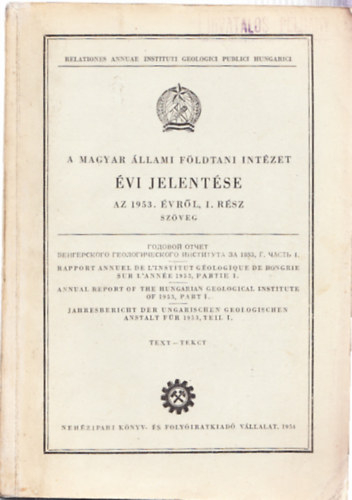 Gergelyffy Lszln (szerk.) - A Magyar llami Fldtani Intzet vi jelentse az 1953. vrl I-II. rsz (Mellkletekkel. 19 db. trkppel, tokban)