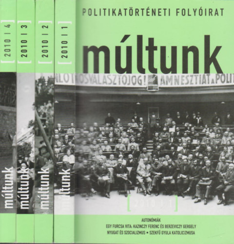 Egry Gbor (fszerk.) - Mltunk 2010/1-4. (Politikatrtneti Folyirat)