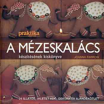 Joanna Farrow - A mzeskalcs ksztsnek kisknyve