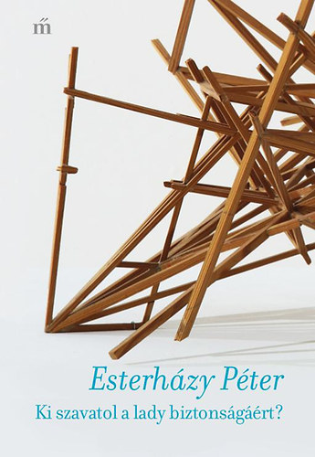 Esterh�zy P�ter - Ki szavatol a lady biztons�g��rt?