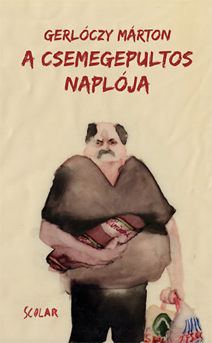 Gerl�czy M�rton - A csemegepultos napl�ja