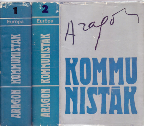Louis Aragon - Kommunistk I. (1939. februr-szeptember - 1939. szeptember-november) II. (1940. mrcius-mjus - 1940. mjus-jnius)