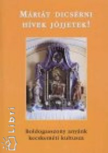 Heltai Nándor - Máriát dicsérni hívek jöjjetek!