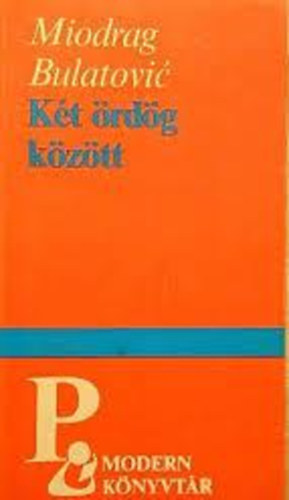 Bulatovic Midrag - Két ördög között